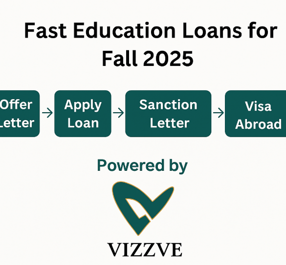 How to Get an Education Loan for Higher Studies – Fall 2025 Intake | Vizzve Financial